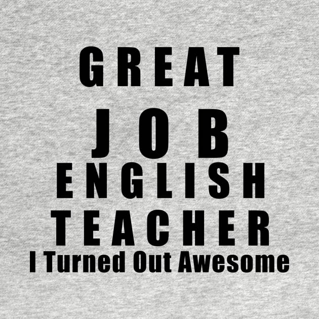 Great Job English Teacher Funny by chrizy1688